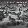 Jealous Maroon Parrot