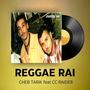 Reggae Rai (Deux Versions)