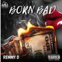 Born Bad (feat. Remmy D) [Explicit]