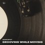 Grooving While Moving