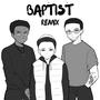 BAPTIST (feat. Barnaba$ & B.Z.A) [Remix] [Explicit]