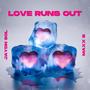 Love Runs Out (feat. Maxx B) [Explicit]