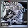 Make Me Better (Explicit)