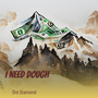 I Need Dough (Explicit)