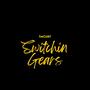 Switchin Gears (Explicit)