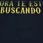 Ahora Te Estoy Buscando