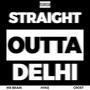 Straight Outta Delhi (feat. HYKE & Crost) [Explicit]