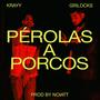 Pérolas a Porcos (feat. GriLocks, Krayy & Noiatt) [Explicit]