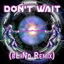 Don't Wait (bLiNd Remix Version)