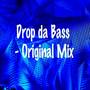 Drop da Bass - Original Mix