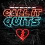 Call It Quits (feat. DMG & Malcolm Lang)