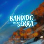 BANDIDO DA SERRA (Explicit)