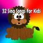 32 Sing Songs for Kids