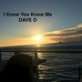 I Know You Know Me