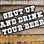 Shut Up And Drink Your Beer: Early Country Classics