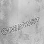 Greatest (Explicit)