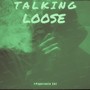 Talking Loose (feat. yfn, 8BallJayy, 50SHOTSJ & EjGlizzy) [Explicit]