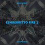 ESHKERRITTO FIRE 2 (Explicit)