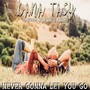 Never Gonna Let You Go (feat. Ryan Whyte Maloney)