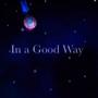 In a Good Way (Explicit)