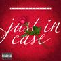 Just In Case (Explicit)