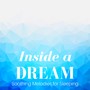 Inside a Dream - Fall Asleep, Soothing Melodies for Sleeping, Relaxation, Meditation and Positive Thinking