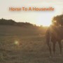 Horse To A Housewife (feat. Benjamin Proton) [Explicit]