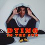 Dying in the Sun (Explicit)