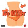 No Waist (Explicit)