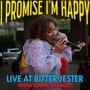 I Promise I'm Happy! (Live at Bitter Jester)