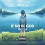 If No Be God