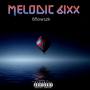 Melodic 6ixx (Explicit)