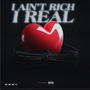 I Ain't Rich I Real (Explicit)