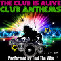 The Club Is Alive - Club Anthems