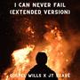 I Can Never Fail (Extended Version)