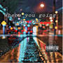 where you going (feat. TAE) [Explicit]