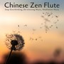 Chinese Zen Flute: Stop Overthinking, De-stressing Music, Meditation Music