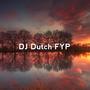 Lagu Asik-DJ Dutch FYP