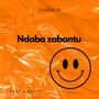 Ndaba zabantu (feat. K Eazzy)