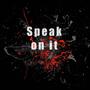 Speak On It (Explicit)