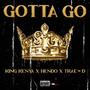 Gotta Go (feat. Hendo & Trae-D) [Explicit]