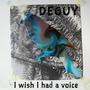 I Wish I Had A Voice