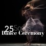 25 Songs for Dance Ceremony: World Music, Ethnic Songs, Indian Traditional Music, Instrumental Afric