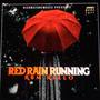 Red Rain Running (Explicit)