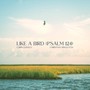 Like a Bird (Psalm 124) [feat. Christian Singleton]