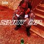 Shut up (Explicit)