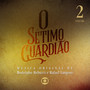 O Sétimo Guardião, Vol. 2 – Música Original de Rodolpho Rebuzzi e Rafael Langoni