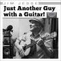 Just Another Guy with a Guitar! (Explicit)