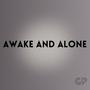 Awake and Alone