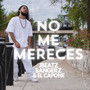 No Me Mereces (Explicit)